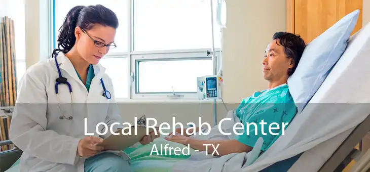 Local Rehab Center Alfred - TX