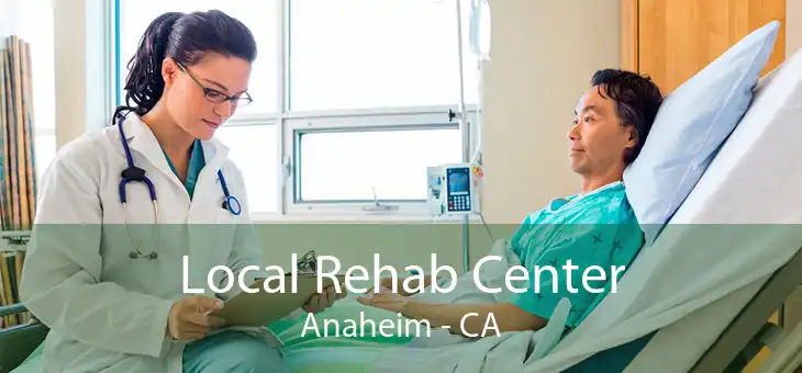 Local Rehab Center Anaheim - CA