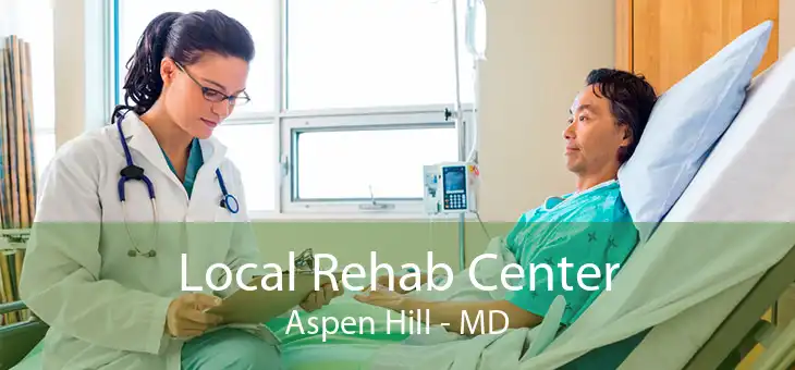 Local Rehab Center Aspen Hill - MD