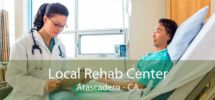 Local Rehab Center Atascadero - CA