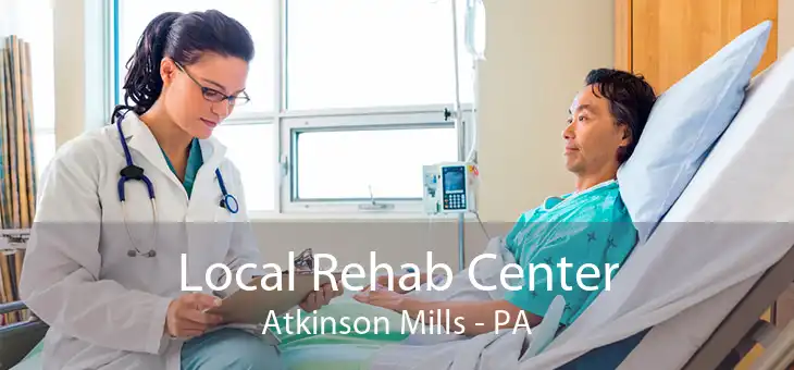 Local Rehab Center Atkinson Mills - PA