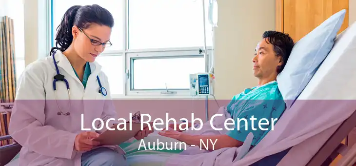 Local Rehab Center Auburn - NY