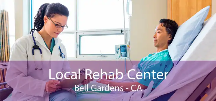 Local Rehab Center Bell Gardens - CA