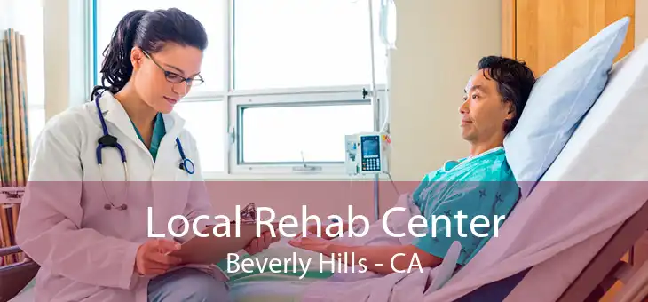 Local Rehab Center Beverly Hills - CA