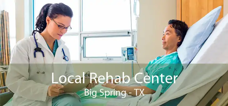 Local Rehab Center Big Spring - TX