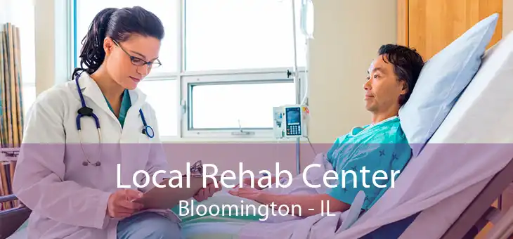 Local Rehab Center Bloomington - IL