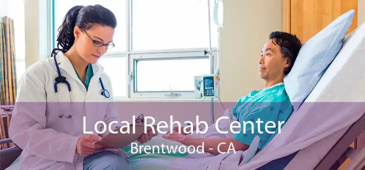 Local Rehab Center Brentwood - CA