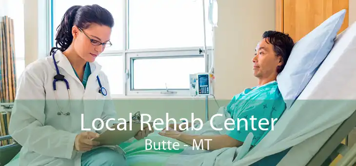 Local Rehab Center Butte - MT