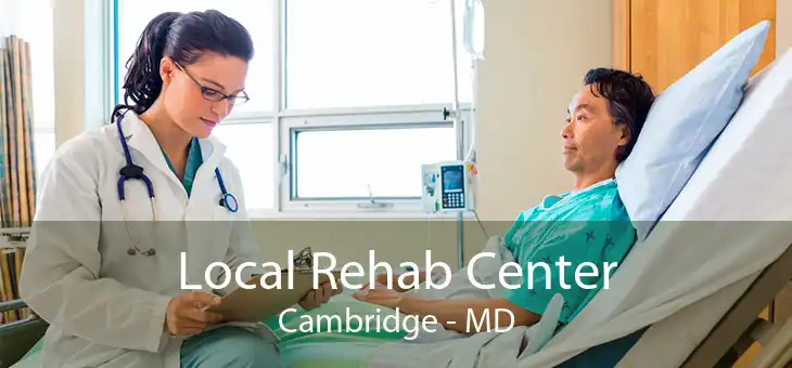 Local Rehab Center Cambridge - MD