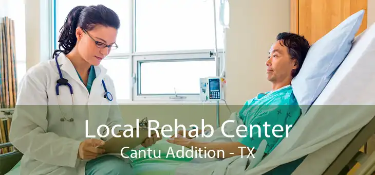Local Rehab Center Cantu Addition - TX