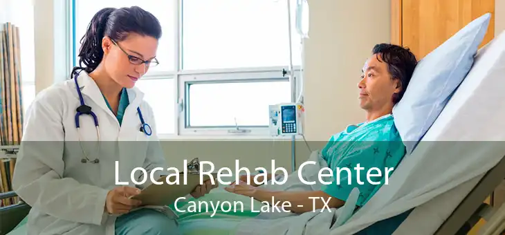 Local Rehab Center Canyon Lake - TX