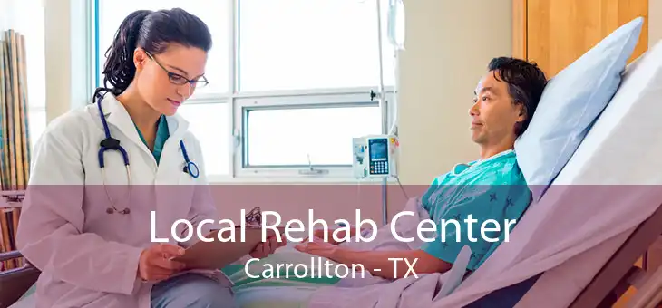 Local Rehab Center Carrollton - TX