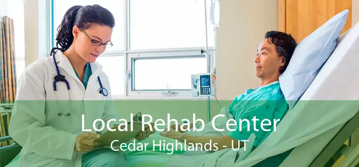 Local Rehab Center Cedar Highlands - UT
