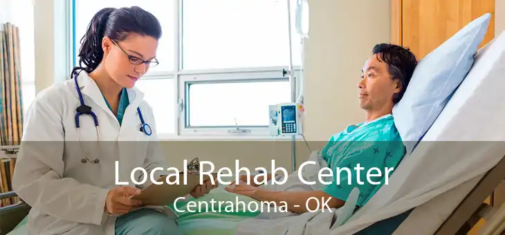 Local Rehab Center Centrahoma - OK
