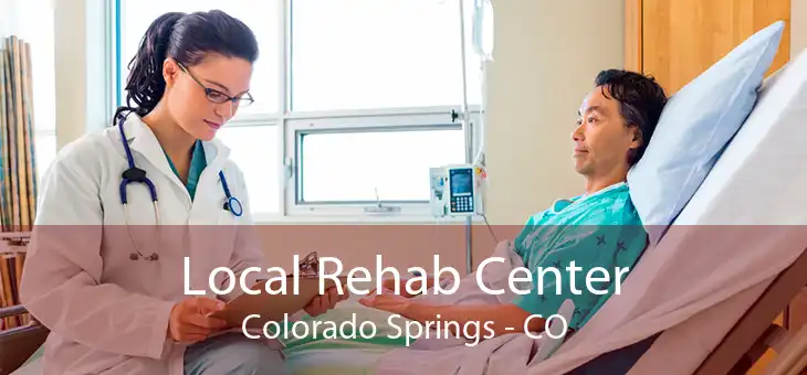 Local Rehab Center Colorado Springs - CO