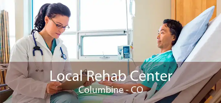 Local Rehab Center Columbine - CO