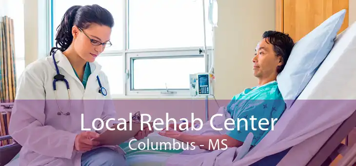 Local Rehab Center Columbus - MS
