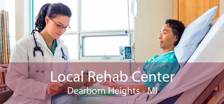 Local Rehab Center Dearborn Heights - MI