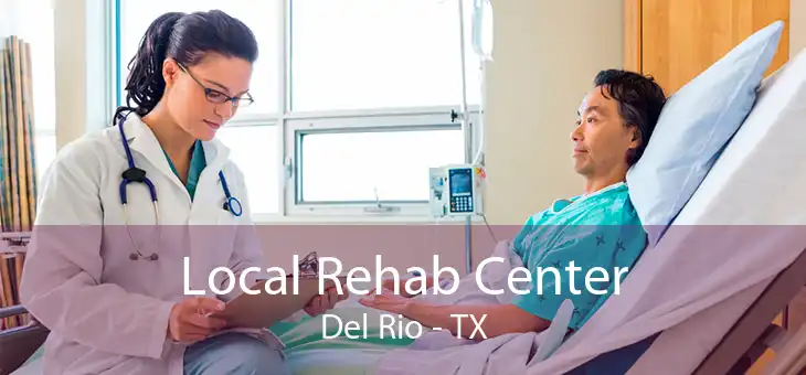 Local Rehab Center Del Rio - TX