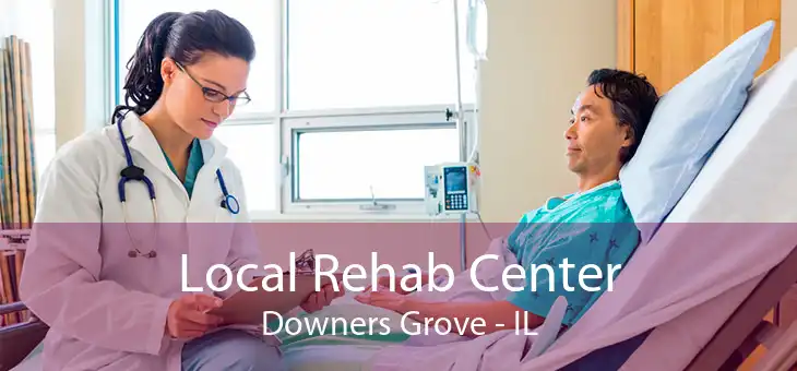 Local Rehab Center Downers Grove - IL
