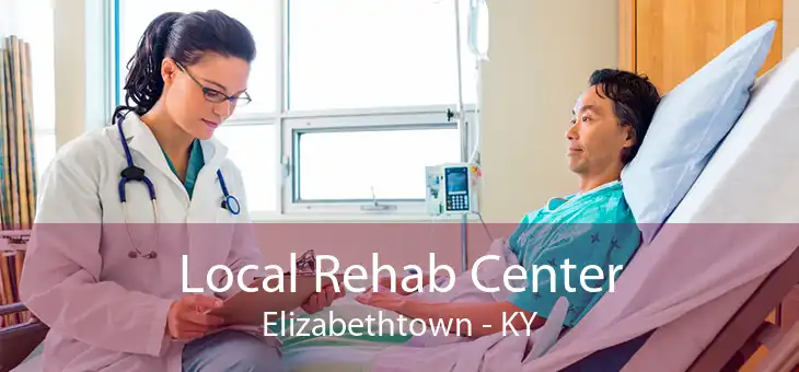 Local Rehab Center Elizabethtown - KY
