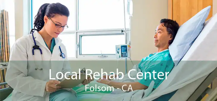 Local Rehab Center Folsom - CA
