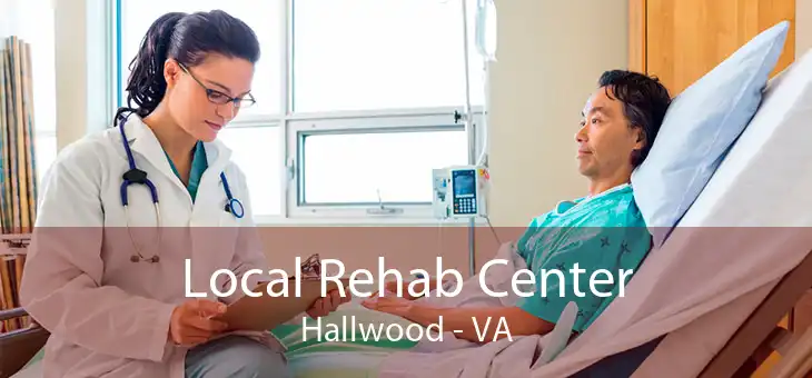 Local Rehab Center Hallwood - VA