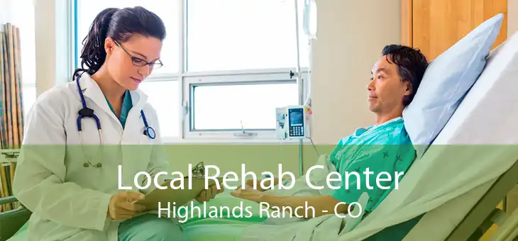 Local Rehab Center Highlands Ranch - CO