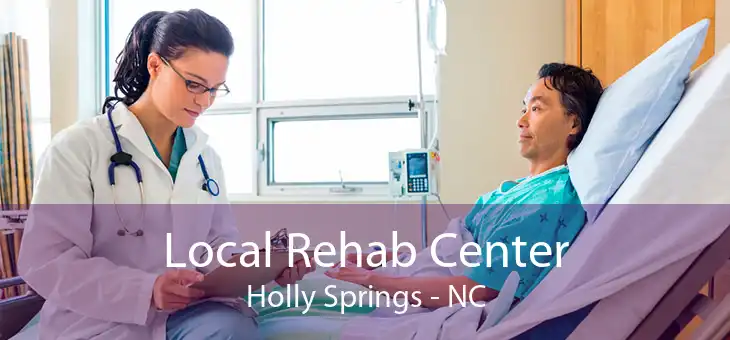 Local Rehab Center Holly Springs - NC