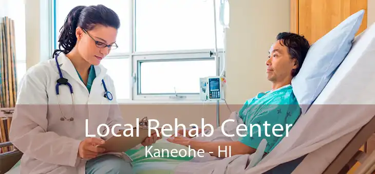 Local Rehab Center Kaneohe - HI