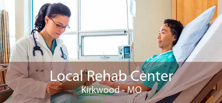 Local Rehab Center Kirkwood - MO