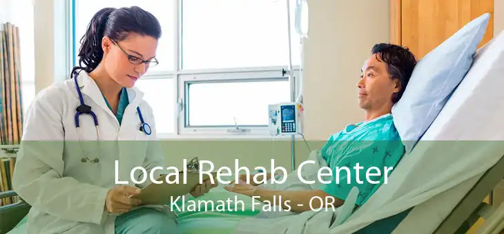Local Rehab Center Klamath Falls - OR