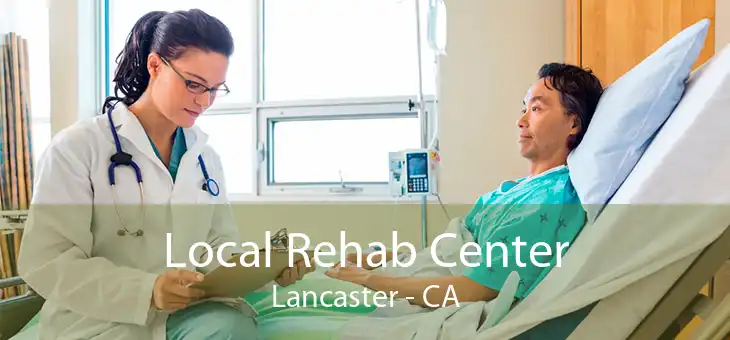 Local Rehab Center Lancaster - CA