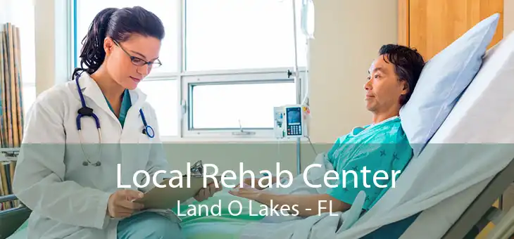 Local Rehab Center Land O Lakes - FL