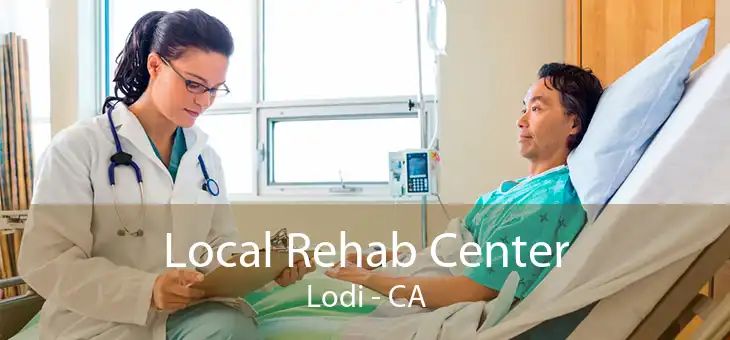 Local Rehab Center Lodi - CA