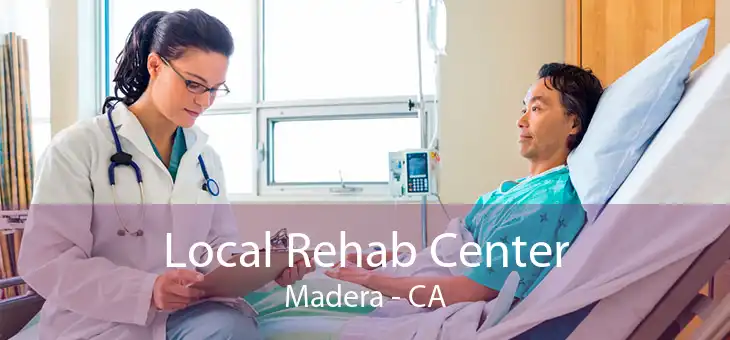 Local Rehab Center Madera - CA