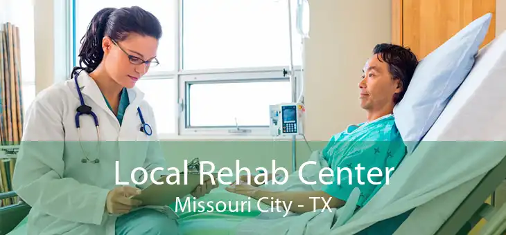 Local Rehab Center Missouri City - TX