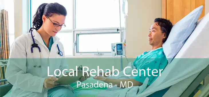 Local Rehab Center Pasadena - MD