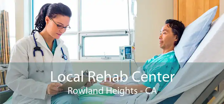 Local Rehab Center Rowland Heights - CA