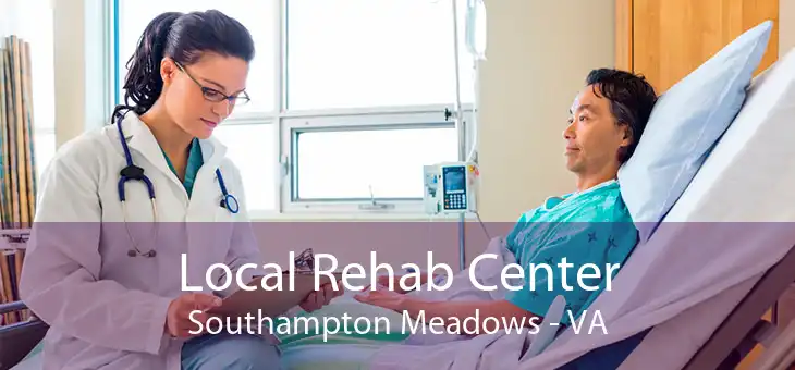 Local Rehab Center Southampton Meadows - VA