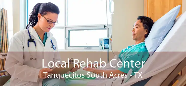 Local Rehab Center Tanquecitos South Acres - TX