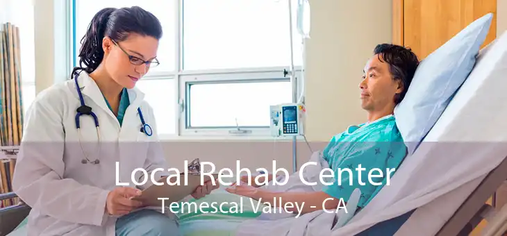 Local Rehab Center Temescal Valley - CA