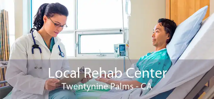 Local Rehab Center Twentynine Palms - CA