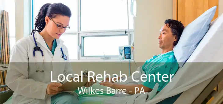 Local Rehab Center Wilkes Barre - PA