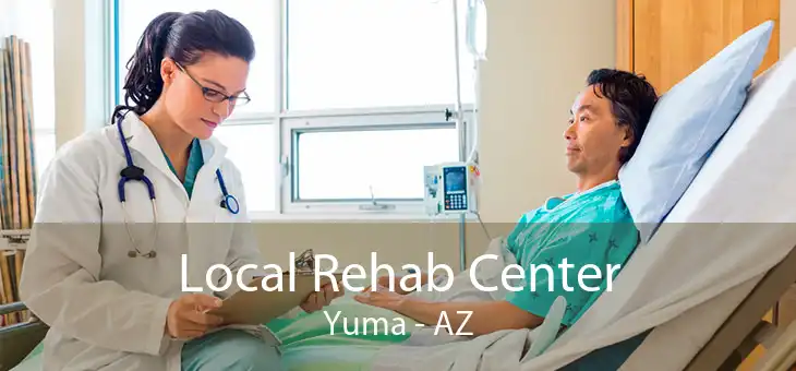 Local Rehab Center Yuma - AZ