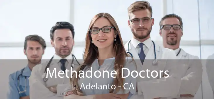 Methadone Doctors Adelanto - CA