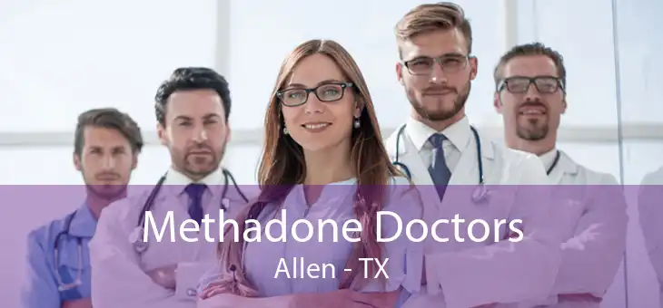 Methadone Doctors Allen - TX