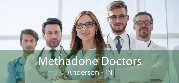 Methadone Doctors Anderson - IN
