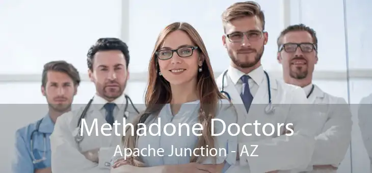 Methadone Doctors Apache Junction - AZ