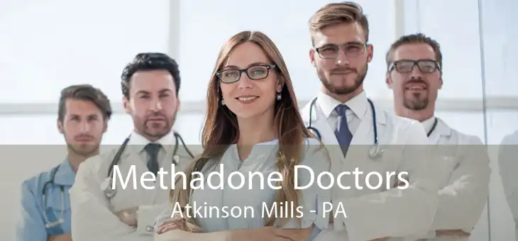 Methadone Doctors Atkinson Mills - PA